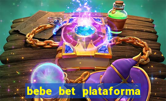 bebe bet plataforma de jogos